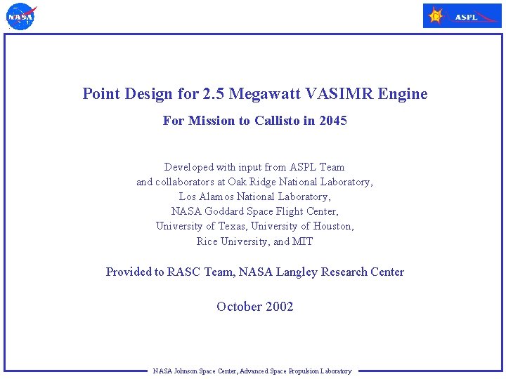 Point Design for 2. 5 Megawatt VASIMR Engine For Mission to Callisto in 2045