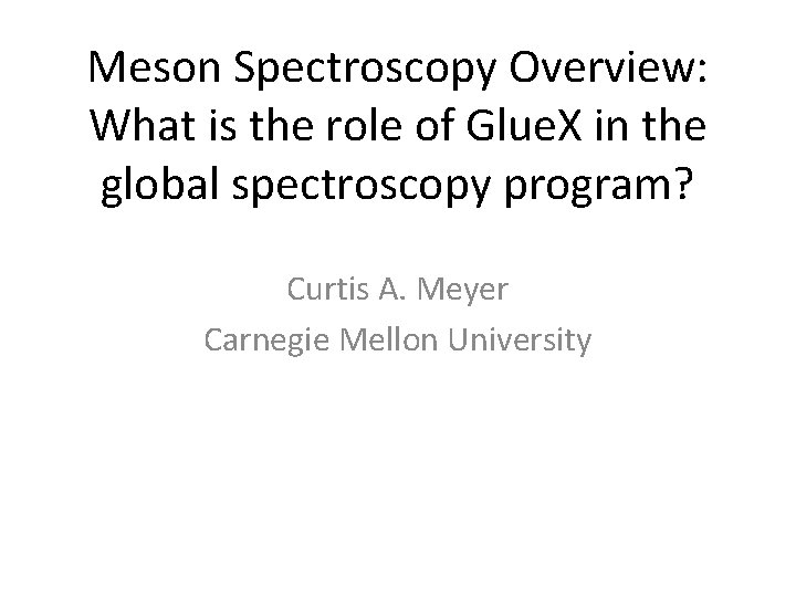 Meson Spectroscopy Overview: What is the role of Glue. X in the global spectroscopy