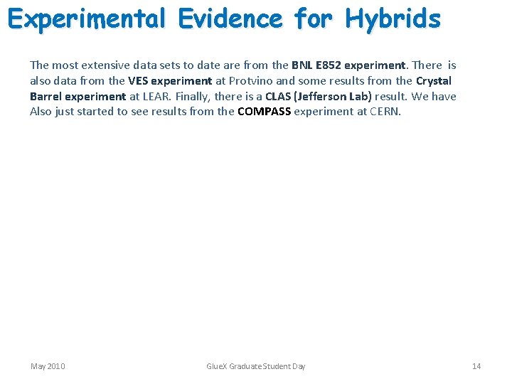 Experimental Evidence for Hybrids The most extensive data sets to date are from the