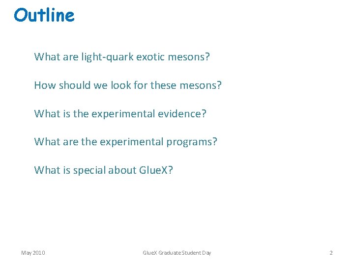 Outline What are light-quark exotic mesons? How should we look for these mesons? What