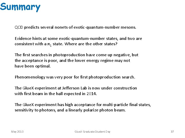 Summary QCD predicts several nonets of exotic-quantum-number mesons. Evidence hints at some exotic-quantum-number states,