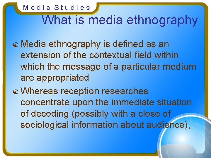 Med. Ia Stud. Ies What is media ethnography [ Media ethnography is defined as