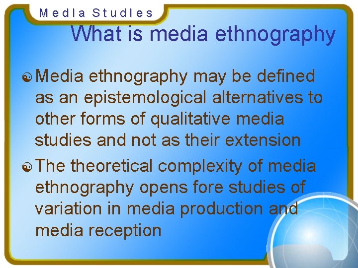 Med. Ia Stud. Ies What is media ethnography [ Media ethnography may be defined