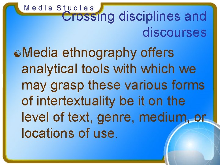 Med. Ia Stud. Ies Crossing disciplines and discourses [Media ethnography offers analytical tools with