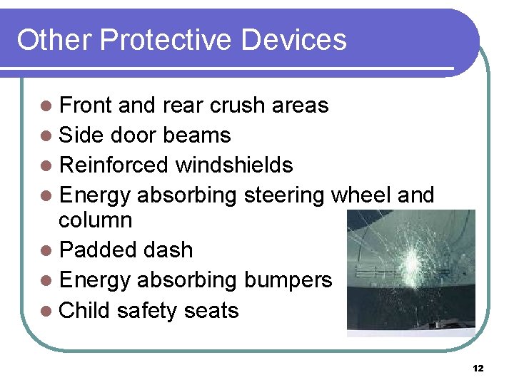 Other Protective Devices l Front and rear crush areas l Side door beams l
