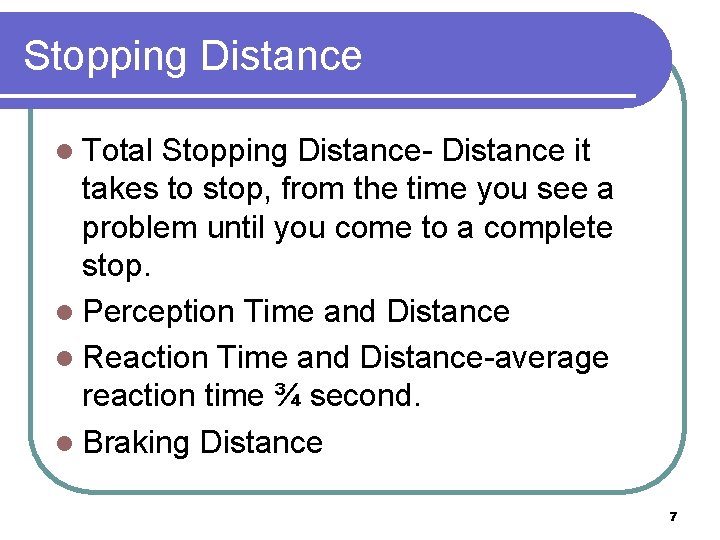 Stopping Distance l Total Stopping Distance- Distance it takes to stop, from the time