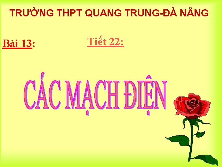 TRƯỜNG THPT QUANG TRUNG-ĐÀ NẴNG Bài 13: Tiết 22: 