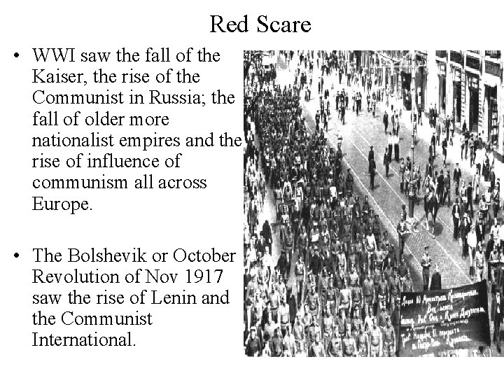Red Scare • WWI saw the fall of the Kaiser, the rise of the