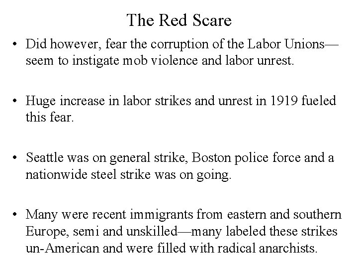 The Red Scare • Did however, fear the corruption of the Labor Unions— seem