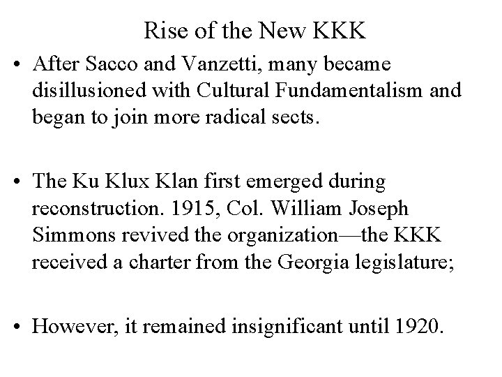 Rise of the New KKK • After Sacco and Vanzetti, many became disillusioned with