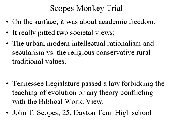 Scopes Monkey Trial • On the surface, it was about academic freedom. • It