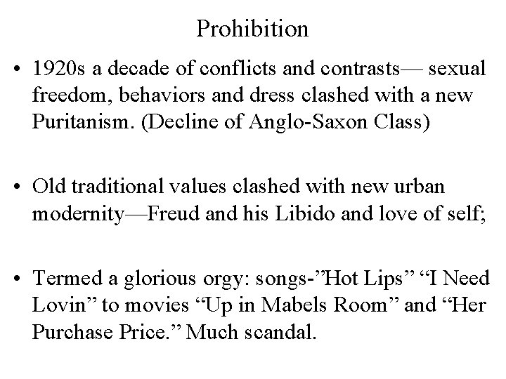 Prohibition • 1920 s a decade of conflicts and contrasts— sexual freedom, behaviors and