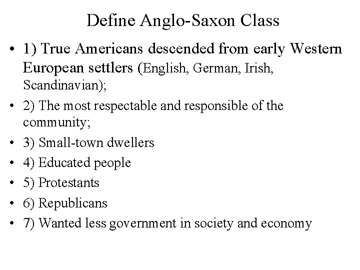Define Anglo-Saxon Class • 1) True Americans descended from early Western European settlers (English,