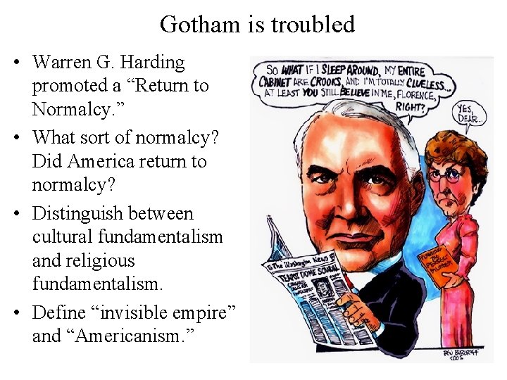 Gotham is troubled • Warren G. Harding promoted a “Return to Normalcy. ” •