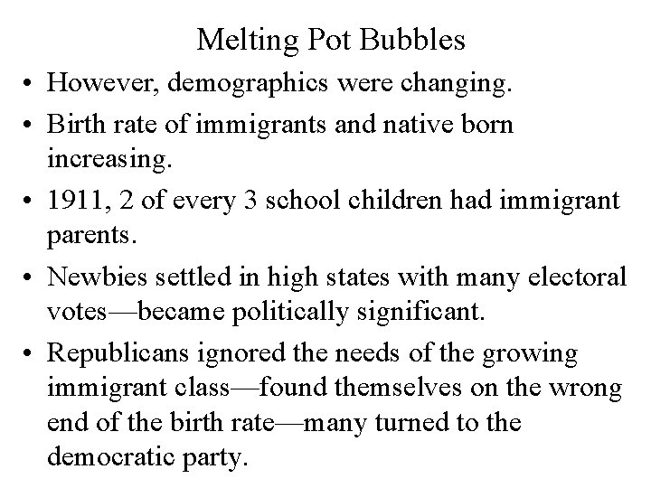 Melting Pot Bubbles • However, demographics were changing. • Birth rate of immigrants and