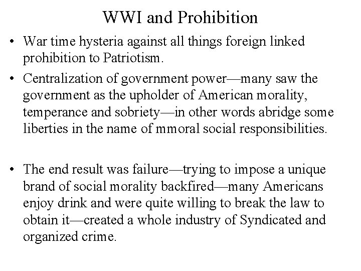 WWI and Prohibition • War time hysteria against all things foreign linked prohibition to