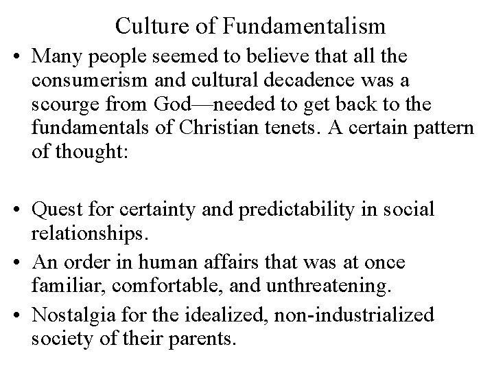 Culture of Fundamentalism • Many people seemed to believe that all the consumerism and