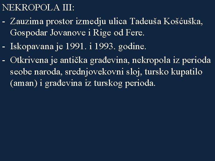NEKROPOLA III: - Zauzima prostor izmedju ulica Tadeuša Košćuška, Gospodar Jovanove i Rige od