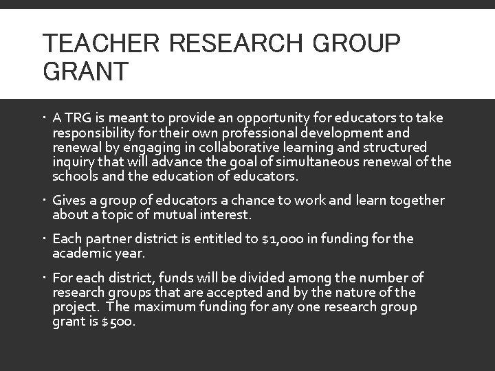 TEACHER RESEARCH GROUP GRANT A TRG is meant to provide an opportunity for educators