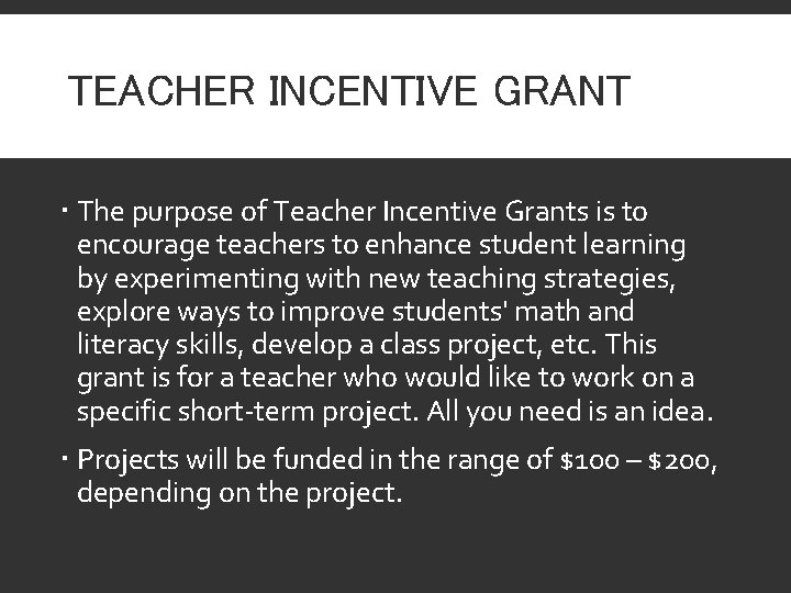 TEACHER INCENTIVE GRANT The purpose of Teacher Incentive Grants is to encourage teachers to