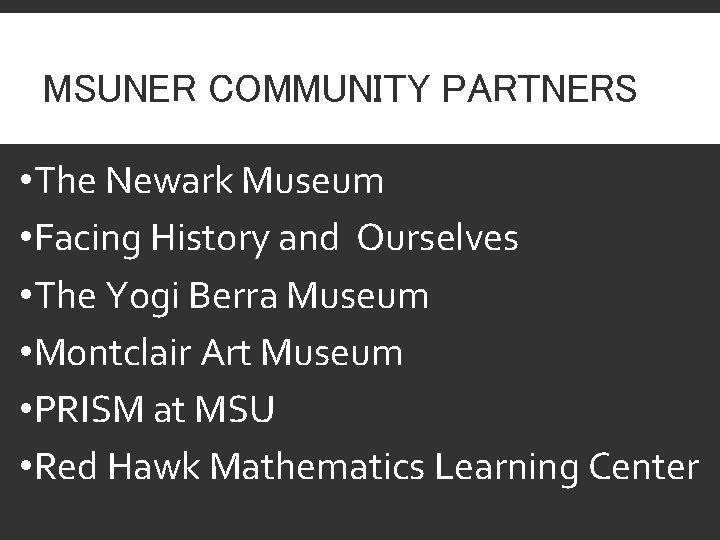 MSUNER COMMUNITY PARTNERS • The Newark Museum • Facing History and Ourselves • The
