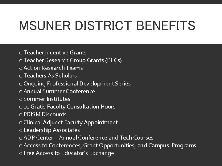 MSUNER DISTRICT BENEFITS o Teacher Incentive Grants o Teacher Research Group Grants (PLCs) o