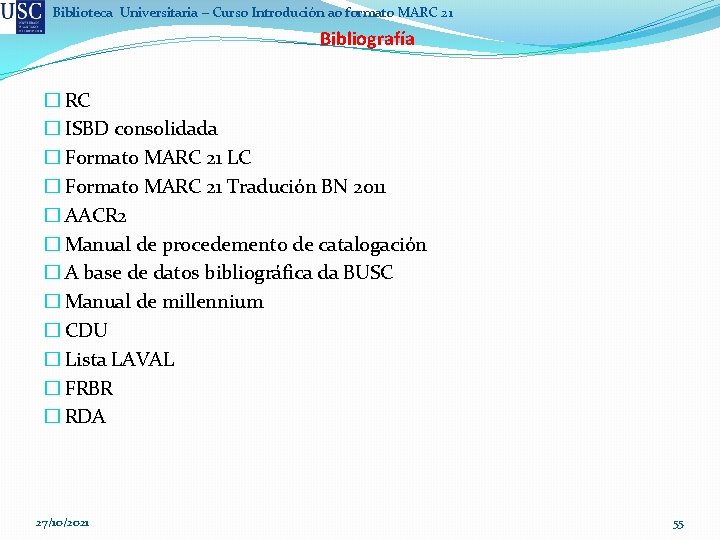 Biblioteca Universitaria – Curso Introdución ao formato MARC 21 Bibliografía � RC � ISBD