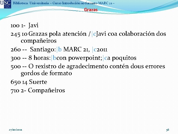 Biblioteca Universitaria – Curso Introdución ao formato MARC 21 – Grazas 100 1 -