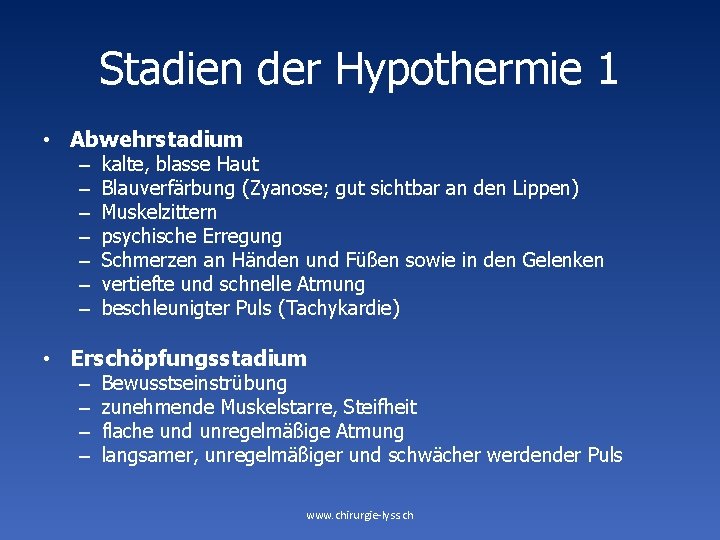 Stadien der Hypothermie 1 • Abwehrstadium – – – – kalte, blasse Haut Blauverfärbung