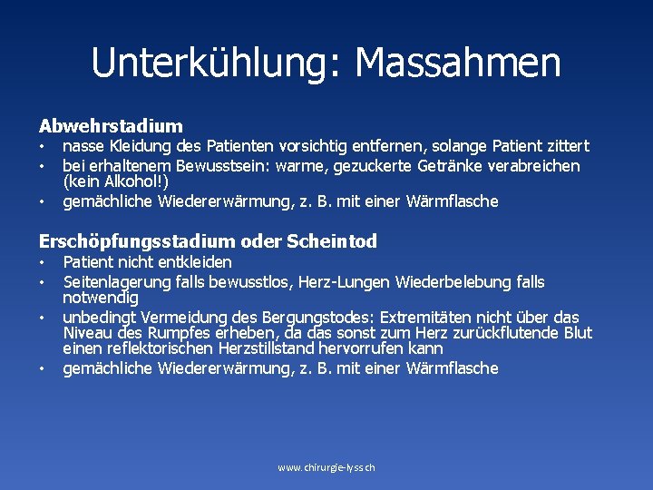 Unterkühlung: Massahmen Abwehrstadium • • • nasse Kleidung des Patienten vorsichtig entfernen, solange Patient