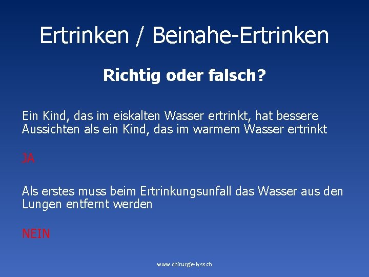 Ertrinken / Beinahe-Ertrinken Richtig oder falsch? Ein Kind, das im eiskalten Wasser ertrinkt, hat