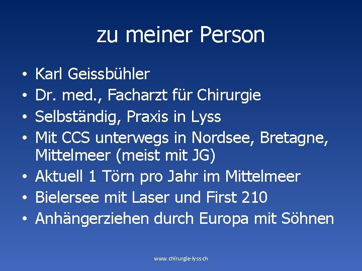 zu meiner Person Karl Geissbühler Dr. med. , Facharzt für Chirurgie Selbständig, Praxis in