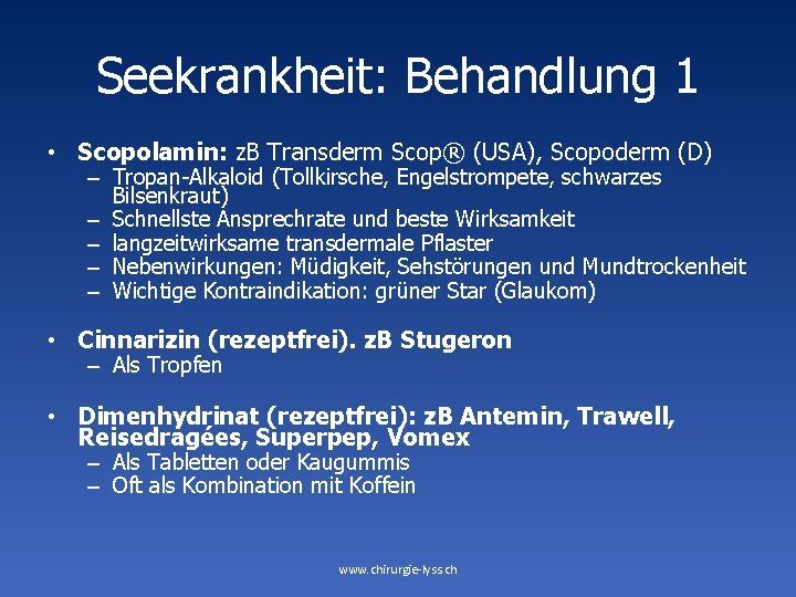 Seekrankheit: Behandlung 1 • Scopolamin: z. B Transderm Scop® (USA), Scopoderm (D) – Tropan-Alkaloid