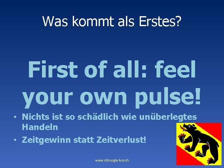 Was kommt als Erstes? First of all: feel your own pulse! • Nichts ist