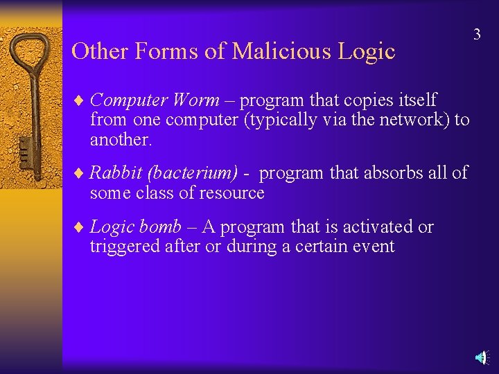 Other Forms of Malicious Logic ¨ Computer Worm – program that copies itself from