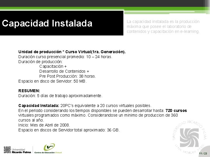 Capacidad Instalada La capacidad instalada es la producción máxima que posee el laboratorio de