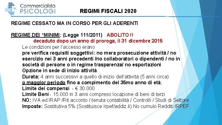 REGIMI FISCALI 2020 REGIME CESSATO MA IN CORSO PER GLI ADERENTI REGIME DEI “MINIMI: