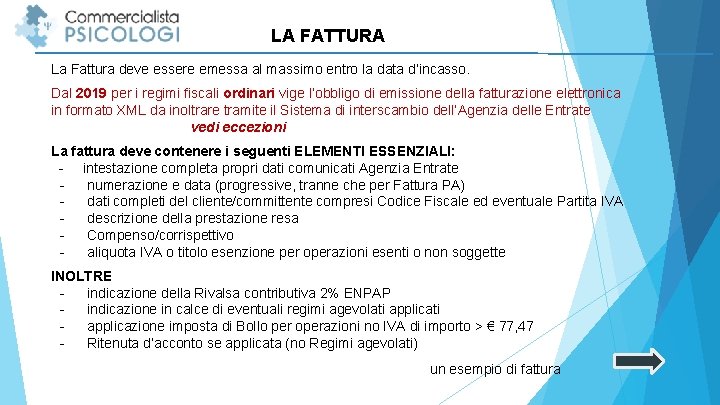 LA FATTURA La Fattura deve essere emessa al massimo entro la data d’incasso. Dal