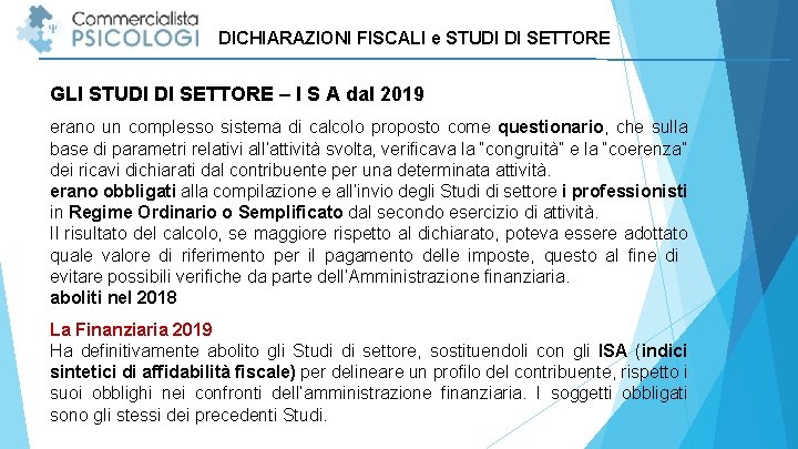 DICHIARAZIONI FISCALI e STUDI DI SETTORE GLI STUDI DI SETTORE – I S A