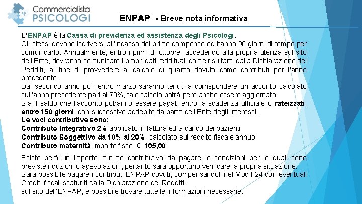 ENPAP - Breve nota informativa L’ENPAP è la Cassa di previdenza ed assistenza degli