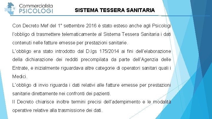 SISTEMA TESSERA SANITARIA Con Decreto Mef del 1° settembre 2016 è stato esteso anche