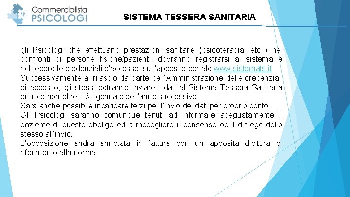 SISTEMA TESSERA SANITARIA gli Psicologi che effettuano prestazioni sanitarie (psicoterapia, etc. . ) nei