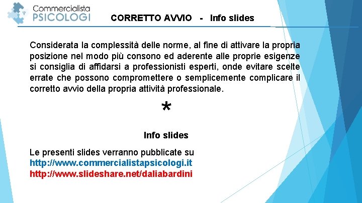 CORRETTO AVVIO - Info slides Considerata la complessità delle norme, al fine di attivare