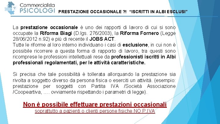 PRESTAZIONE OCCASIONALE ? ! “ISCRITTI IN ALBI ESCLUSI” La prestazione occasionale è uno dei