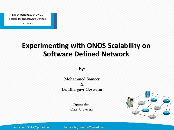 Experimenting with ONOS Scalability on Software Defined Network By: Mohammed Sameer & Dr. Bhargavi