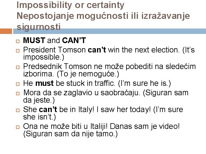 Impossibility or certainty Nepostojanje mogućnosti ili izražavanje sigurnosti MUST and CAN’T President Tomson can’t