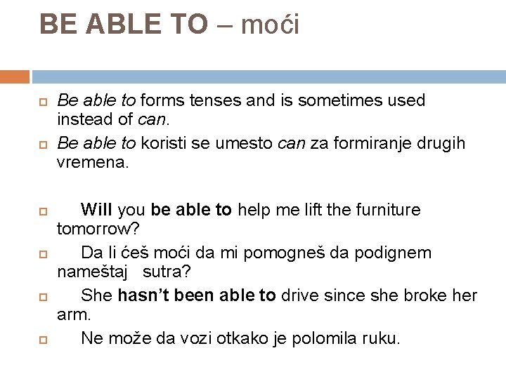 BE ABLE TO – moći Be able to forms tenses and is sometimes used