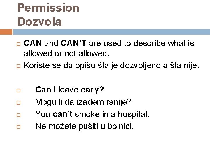 Permission Dozvola CAN and CAN’T are used to describe what is allowed or not