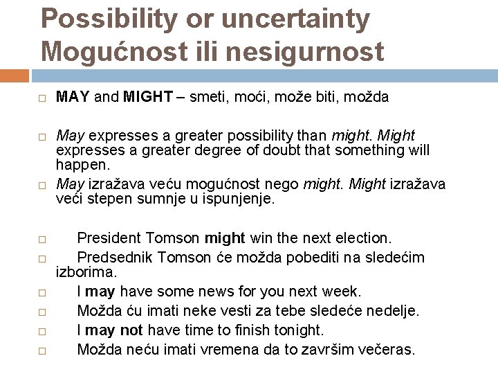 Possibility or uncertainty Mogućnost ili nesigurnost MAY and MIGHT – smeti, moći, može biti,