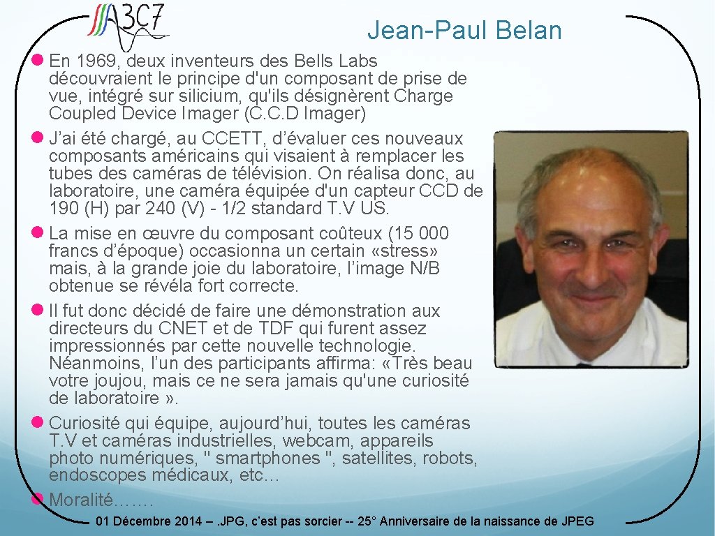 Jean-Paul Belan l En 1969, deux inventeurs des Bells Labs découvraient le principe d'un